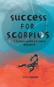 Paperback Success for Scorpios: A Scorpios journey to alignment Book