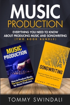 Paperback Music Production: Everything You Need To Know About Producing Music and Songwriting Book