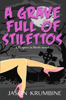 A Grave Full of Stilettos - Book #3 of the Reapers in Heels