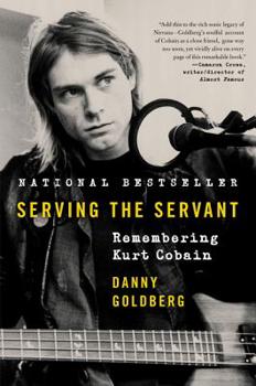 Hardcover Serving the Servant: Remembering Kurt Cobain Book