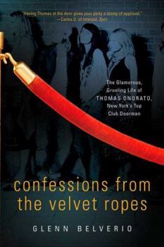 Paperback Confessions from the Velvet Ropes: The Glamorous, Grueling Life of Thomas Onorato, New York's Top Club Doorman Book