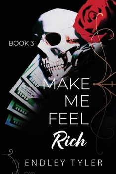Paperback Make Me Feel Rich: An Addictive Dark Romance (Book 3) Book