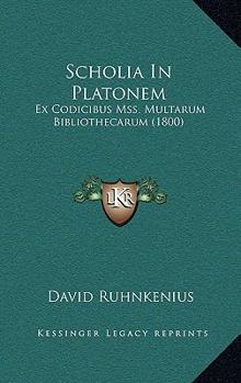 Paperback Scholia In Platonem: Ex Codicibus Mss. Multarum Bibliothecarum (1800) [Greek] Book