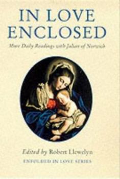 Paperback In Love Enclosed: More Daily Readings with Julian of Norwich Book