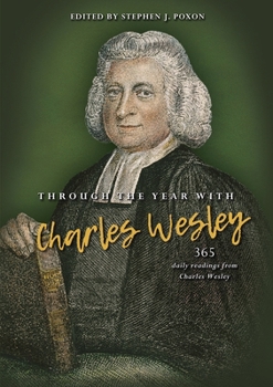 Paperback Through the Year with Charles Wesley: 365 Daily Readings from Charles Wesley Book