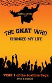 Paperback Jeff Goodwin and The Gnat Who Changed My Life: Year 1 of the Scabbie Saga Book