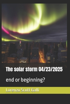 Paperback The solar storm 04/23/2025: end or beginning? Book