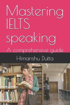 Paperback Mastering IELTS speaking: A comprehensive guide Book