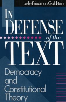 Paperback In Defense of the Text: Democracy and Constitutional Theory Book