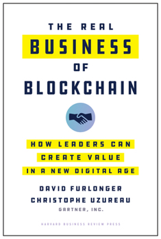 Hardcover The Real Business of Blockchain: How Leaders Can Create Value in a New Digital Age Book