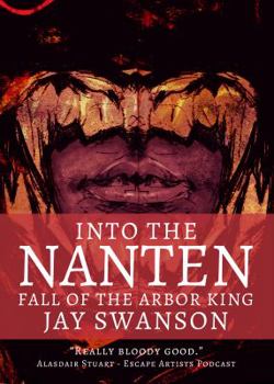 Paperback Into the Nanten: Fall of the Arbor King (Journal Two) Book