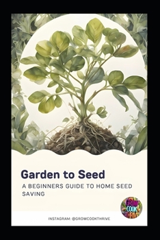 Paperback Garden to Seed: A Beginners Guide to Seed Saving Book