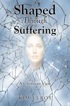 Paperback Shaped Through Suffering: A Christian View Book