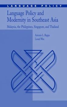 Hardcover Language Policy and Modernity in Southeast Asia: Malaysia, the Philippines, Singapore, and Thailand Book