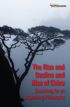 Paperback The Rise and Decline and Rise of China: Searching for an Organising Philosophy Book