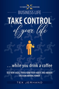Paperback TAKE CONTROL of your life ...while you drink a coffee: Test New Ideas, Transform Your Habits and Awaken Decision-Making Power Book