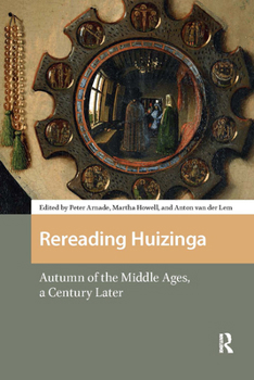 Hardcover Rereading Huizinga. Autumn of the Middle Ages, a Century Later Book