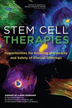 Paperback Stem Cell Therapies: Opportunities for Ensuring the Quality and Safety of Clinical Offerings: Summary of a Joint Workshop by the Institute Book