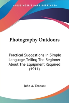 Photography Outdoors: Practical Suggestions In Simple Language, Telling The Beginner About The Equipment Required