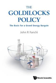 Paperback Goldilocks Policy, The: The Basis for a Grand Energy Bargain Book