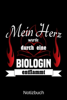 Mein Herz wurde durch eine Biologin entflammt: A5 Notizbuch | Liniert 120 Seiten | Geschenk/Geschenkidee zum Geburtstag | Weihnachten | Ostern | Vatertag | Muttertag | Namenstag (German Edition)
