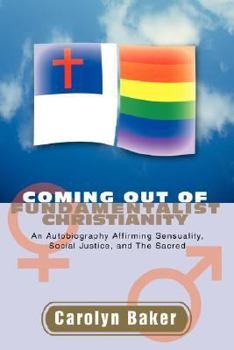 Paperback Coming out of Fundamentalist Christianity: An Autobiography Affirming Sensuality, Social Justice, and The Sacred Book
