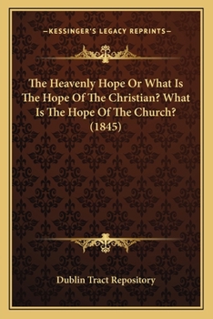The Heavenly Hope Or What Is The Hope Of The Christian? What Is The Hope Of The Church?