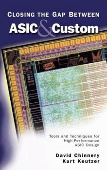 Paperback Closing the Gap Between ASIC & Custom: Tools and Techniques for High-Performance ASIC Design Book