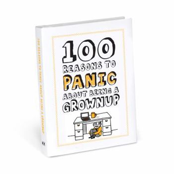 Hardcover Knock Knock 100 Reasons to Panic about Being a Grownup Book