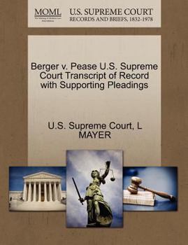 Paperback Berger V. Pease U.S. Supreme Court Transcript of Record with Supporting Pleadings Book