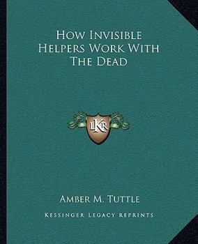 Paperback How Invisible Helpers Work with the Dead Book