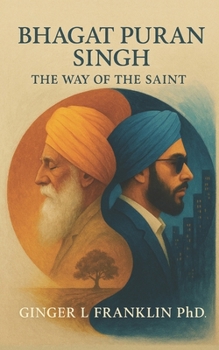 Paperback Bhagat Puran Singh: The Way of the Saint Book