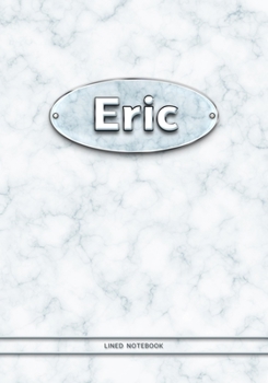 Eric - Lined Notebook: College Ruled Blank Pages Plus Extra Date Neutral Calendar (12 Months) and Notepad Sketch Designs. Cover Print White Marble Background with Silver-Imitating Name Illustration.