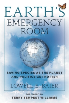 Hardcover Earth's Emergency Room: Saving Species as the Planet and Politics Get Hotter Book