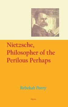 Paperback Nietzsche, Philosopher of the Perilous Perhaps Book