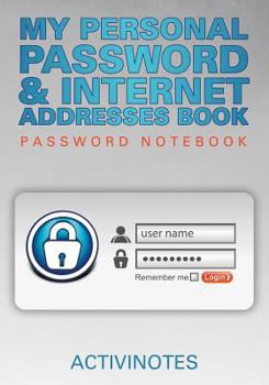 Paperback My Personal Password & Internet Addresses Book - Password Notebook Book