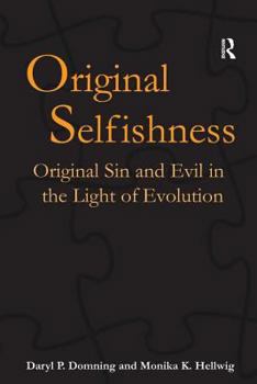 Hardcover Original Selfishness: Original Sin and Evil in the Light of Evolution Book