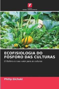 Ecofisiologia Do Fósforo Das Culturas (Portuguese Edition)