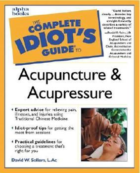 Paperback The Complete Idiot's Guide to Acupuncture and Acupressure Book
