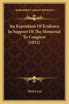 An Expostition of Evidence in Support of the Memorial to Congress Setting Forth the Evils of the Exi