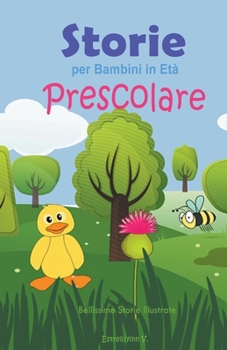 Paperback Storie per Bambini in Età Prescolare: Bellissime Storie Illustrate [Italian] Book