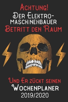 Achtung Der Elektromaschinenbauer Betritt den Raum und er zückt seinen Wochenplaner 2019/2020: DIN A5 Kalender / Terminplaner / Wochenplaner 2019 / ... Juli 2019 bis Dezember 2020 (German Edition)