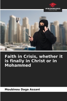 Paperback Faith in Crisis, whether it is finally in Christ or in Mohammed Book