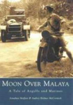 Paperback Moon over Malaya: A Tale of Argylls and Marines Book