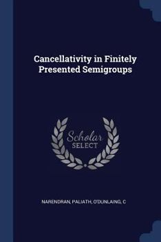 Paperback Cancellativity in Finitely Presented Semigroups Book