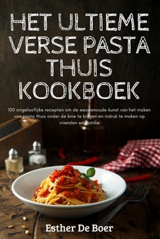 Paperback Het Ultieme Verse Pasta Thuis Kookboek [Dutch] Book