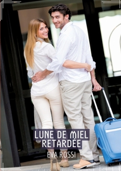 Paperback Lune de Miel Retardée: Conte Érotique Interdit de Sexe Hard Français [French] Book