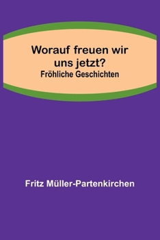Paperback Worauf freuen wir uns jetzt?; Fröhliche Geschichten [German] Book