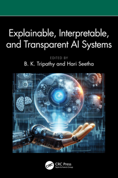 Hardcover Explainable, Interpretable, and Transparent AI Systems Book