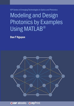 Paperback Modeling and Design Photonics by Examples Using MATLAB(R) Book